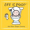 Life Is Poop: And Other Diaper Dramas - Sellers Publishing Inc.