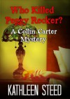 Who Killed Peggy Recker? A Collin Carter Mystery (Collin Carter, Private Investigator) - Kathleen Steed