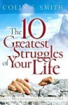 Ten Greatest Struggles of Your Life - Colin Smith