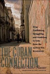 The Cuban Connection: Drug Trafficking, Smuggling, and Gambling in Cuba from the 1920s to the Revolution - Eduardo Sáenz Rovner, Russ Davidson