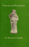 Demeter and Persephone in Ancient Corinth - Ronald S. Stroud