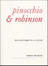 Pinocchio & Robinson : pour une éthique de la lecture - Alberto Manguel, Christine Le Bœuf, Charlotte Melançon