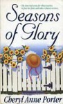 Seasons of Glory - Cheryl Anne Porter