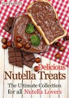 Delicious Nutella Treats: The Ultimate Collection for all Nutella Lovers - Gordon Rock