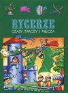 Rycerze czasy tarczy i miecza - Agnieszka Bator, Bogusław Michalec, Podgórska Anna (oprac.)