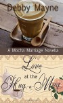 Love at the Hug a Mug (Mocha Marriages) - Debby Mayne