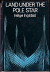 LAND UNDER THE POLE STAR: A Voyage to the Norse Settlements of Greenland and the Saga of the People That Vanished. - Helge Ingstad, Well-illustrated