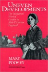 Uneven Developments: The Ideological Work of Gender in Mid-Victorian England - Mary Poovey