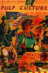 Pulp Culture: Hardboiled Fiction and the Cold War - Woody Haut