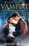 Paranormal Romance: Kiss Of A Vampire - Martha Woods