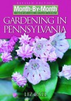 Month-By-Month Gardening in Pennsylvania - Liz Ball