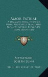 Amor Patriae: A Dramatic Poem, Founded Upon, and Partly Translated From, Theattilio Regolo of Metastasio (1823) - Howard Mayer Brown, Joseph Lunn