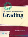 School Leader's Guide to Grading: Essentials for Principals - Ken O'Connor