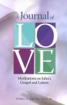 A Journal of Love: Meditations on John's Gospel and Letters - Pamela Smith