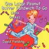 One Large Peanut Butter Sandwich to Go - Linda Derkez, David Fielding