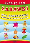 Zrób to sam. Zabawki dla nauczycieli, rodziców i dzieci 5-10 lat - Guzowska Beata