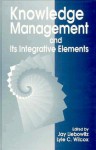 Knowledge Management and Its Integrative Elements - Jay Liebowitz