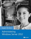 Exam 70-411 Administering Windows Server 2012 Lab Manual - MOAC (Microsoft Official Academic Course)