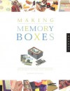 Making Memory Boxes: Box Projects to Make, Give, and Keep - Barbara Mauriello