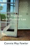 The Problem with Murmur Lee the Problem with Murmur Lee the Problem with Murmur Lee - Connie May Fowler