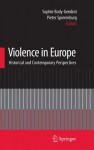 Violence in Europe: Historical and Contemporary Perspectives - Sophie Body-Gendrot, Pieter Spierenburg