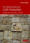 The Political Economy of Craft Production: Crafting Empire in South India, C. 1350-1650 - Carla M. Sinopoli