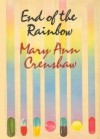 End of the Rainbow - Mary Ann Crenshaw