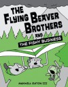 The Flying Beaver Brothers and the Fishy Business - Maxwell Eaton III