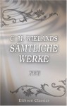 C. M. Wielands sämtliche Werke: Band XVIII. Erzählungen und Märchen - Christoph Martin Wieland