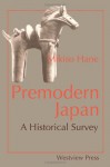 Premodern Japan: A Historical Survey - Mikiso Hane