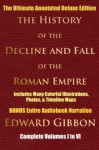 HISTORY OF THE DECLINE AND FALL OF THE ROMAN EMPIRE COMPLETE VOLUMES 1 - 6 [Deluxe Annotated & Illustrated Edition] - Edward Gibbon