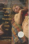 Portraits of a Few of the People I've Made Cry: Stories - Christine Sneed