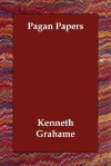 Pagan Papers - Kenneth Grahame