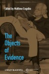 The Objects of Evidence: Anthropological Approaches to the Production of Knowledge - Matthew Engelke