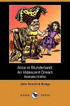 Alice in Blunderland: An Iridescent Dream (Illustrated Edition) (Dodo Press) - John Kendrick Bangs