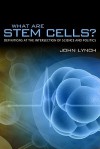 What Are Stem Cells?: Definitions at the Intersection of Science and Politics - John Lynch