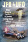 JFK & UFO: Military-Industrial Conspiracy and Cover-Up from Maury Island to Dallas - Kenn Thomas