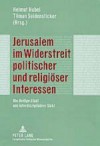 Jerusalem Im Widerstreit Politischer Und Religioser Interessen: Die Heilige Stadt Aus Interdisziplinarer Sicht (German Edition) - Helmut Hubel, Tilman Seidensticker