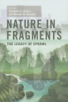 Nature in Fragments: The Legacy of Sprawl - Elizabeth A. Johnson