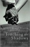 Touching the Shadows: A Love Tested and Renewed - Bruce Nygren