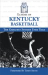 Echoes of Kentucky Basketball: The Greatest Stories Ever Told - Triumph Books, Triumph Books, Tubby Smith