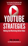 YouTube Strategies: Making And Marketing Online Video - Paul Colligan