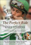 The Perfect Ride - Gary Stevens, Mervyn Kaufman, Bill Shoemaker