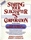 Starting Your Subchapter S'' Corporation: How to Build a Business the Right Way - Arnold S. Goldstein, Robert L., III Davidson