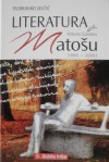 Literatura o Antunu Gustavu Matošu : (1896.-2009.) - Dubravko Jelčić