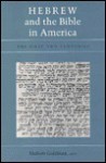 Hebrew and the Bible in America: The First Two Centuries - Anne Ed. Goldman