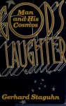 God's Laughter: Man and His Cosmos - Gerhard Staguhn