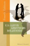 U.S.-Latin American Relations - Michael J. Kryzanek