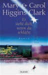 Er sieht dich, wenn du schläfst. - Carol Higgins Clark, Mary Higgins Clark