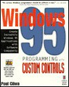 Windows 95 Programming with Custom Controls, with CD-ROM - Paul S. Cilwa